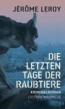 Die letzten Tage der Raubtiere - Jérôme Leroy - 9783960543145