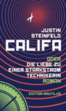 Califa oder Die Liebe zu einer Starkstromtechnikerin - Justin Steinfeld ; Willi Winkler - 9783960543374