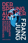 Der Sprung aus der Zeit - Franz Jung ; Helga Karrenbrock ; Walter Fähnders - 9783960543534
