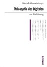 Philosophie des Digitalen zur Einführung - Gabriele Gramelsberger - 9783960603375