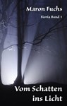 Vom Schatten ins Licht - Fioria Band 1 - Maron Fuchs - 9783960740810