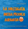La nostalgia della piccola Arancia - Judith Zacharias-Hellwig - 9783960741084