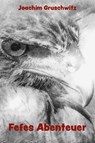 Fefes Abenteuer - Joachim Gruschwitz - 9783960745310