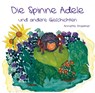 Die Spinne Adele und andere Geschichten - Annette Kraemer - 9783960745501