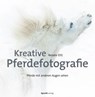 Kreative Pferdefotografie - Renate Ettl - 9783960887751