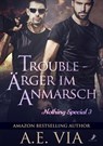 Trouble - Ärger im Anmarsch - A. E. Via - 9783960893486