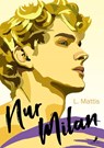 Nur Milan - L. Mattis - 9783960893882