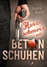 Herzschmerz mit Betonschuhen - Sandra Busch - 9783960894612