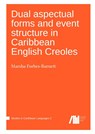 Dual aspectual forms and event structure in Caribbean English Creoles - Marsha Forbes-Barnett - 9783961101139