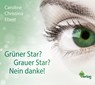 Grüner Star? Grauer Star? Nein Danke! -  - 9783961112739