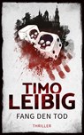Fang den Tod: Thriller - Timo Leibig - 9783961116522