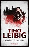Grenzgänger: Thriller - Timo Leibig - 9783961116539