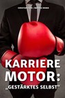 Karrieremotor: Gestärktes Selbst - Christian Flick ; Mathias Weber - 9783961121397