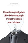 bwlBlitzmerker: Umsetzungsratgeber LED-Beleuchtung in Industriehallen nachrüsten - Christian Flick ; Mathias Weber - 9783961125722