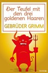 Der Teufel mit den drei goldenen Haaren - Gebrüder Grimm - 9783961127085