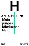 Mein junges idiotisches Herz - Anja Hilling - 9783961191666