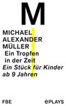 Ein Tropfen in der Zeit - Michael Alexander Müller - 9783961192809