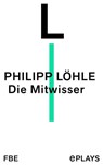 Die Mitwisser - Philipp Löhle - 9783961194704