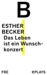Das Leben ist ein Wunschkonzert - Esther Becker - 9783961194742