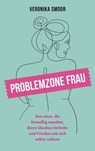 Problemzone Frau - Veronika Smoor - 9783961224975