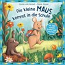 Die kleine Maus kommt in die Schule - mit fünf echten Briefen zum Schulstart - Carola von Kessel - 9783961292462