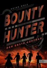 Bounty Hunter – Der erste Auftrag - Heiko Wolz - 9783961292592