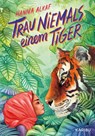 Trau niemals einem Tiger - Hanna Alkaf - 9783961293360