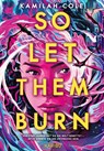 So Let Them Burn - Kamilah Cole - 9783961294572