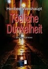 Tödliche Dunkelheit - Heribert Weishaupt - 9783961360581