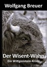 Der Wisent-Wahn - Wolfgang Breuer - 9783961369973