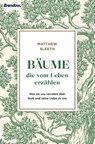Bäume, die vom Leben erzählen - Matthew Sleeth - 9783961401703