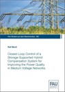 Closed-Loop Control of a Storage-Supported Hybrid Compensation System for Improving the Power Quality in Medium Voltage Networks - Ralf Merkl - 9783961474028