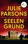Seelengrund - Julie Parsons - 9783961484058