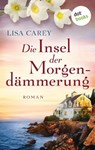 Die Insel der Morgendämmerung - Lisa Carey - 9783961486915