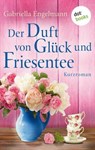 Der Duft von Glück und Friesentee - Glücksglitzern: Vierter Roman - Gabriella Engelmann - 9783961488971