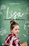 Lisa - im Zeichen der Weißen Rose - Susanne Roll - 9783961571550