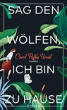 Sag den Wölfen, ich bin zu Hause - Carol Rifka Brunt - 9783961610075