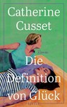 Die Definition von Glück - Catherine Cusset - 9783961611409