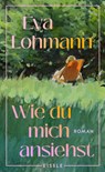 Wie du mich ansiehst - Eva Lohmann - 9783961612505