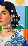 Der Traum des Jaguars - Miguel Bonnefoy - 9783961612666