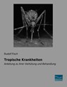 Tropische Krankheiten - Rudolf Fisch - 9783961691289