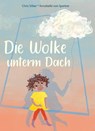 Die Wolke unterm Dach - Chris Silber - 9783961855612