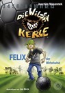 DWK Die Wilden Kerle - Felix, der Wirbelwind (Buch 2 der Bestsellerserie Die Wilden Fußballkerle) - Joachim Masannek - 9783961859818