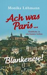 Ach was Paris ... Blankenese! - Monika Lühmann - 9783961942589