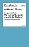 Wie viel Mathematik braucht die Bildung? - Georg von Wallwitz - 9783961960248