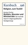 Mullahs, Monster und Ministerräte - Karsten Fischer - 9783961960736