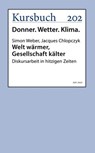 Welt wärmer, Gesellschaft kälter - Jacques Chlopczyk ; Simon Weber - 9783961961771