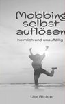 Mobbing selbst auflösen - Ute Richter - 9783962006549