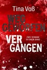 Weggeworfen / Vergangen: Zwei Romane in einem Band - Tina Voß - 9783962151843