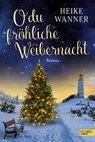 O du fröhliche Weibernacht - Heike Wanner - 9783962153205